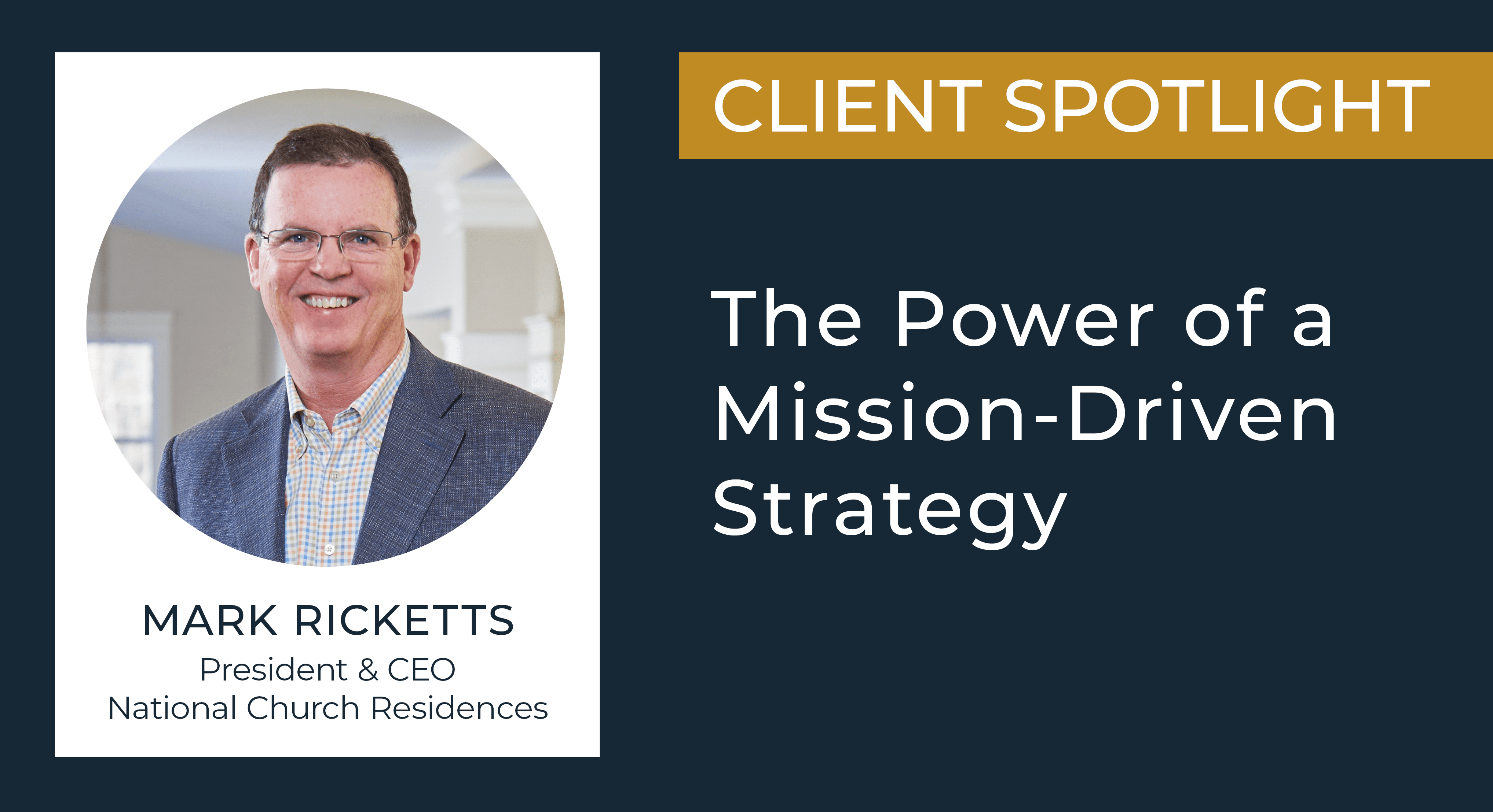 National Church Residences: The Power Of A Mission-Driven Strategy - National Church Residences Mark Ricketts 1